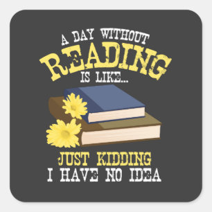 Book Lover - A Day Without Reading Square Sticker