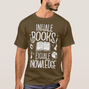 Book Lover Inhale Books Bookworm Reader Reading  T-Shirt