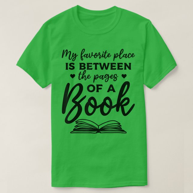 Book Lover My Favorite Place Is Between The Pages  T-Shirt (Design Front)