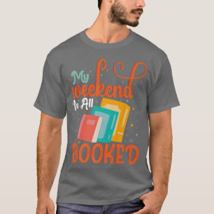 Book Lover Weekend Bookworm Pun Book Reading Tet D T-Shirt
