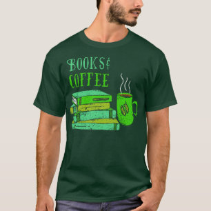 Book Lovers Books Coffee Coffee Lovers Book T-Shirt