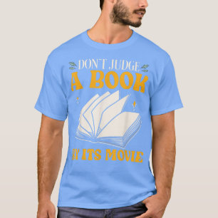 Book Lovers Don't Judge A Book By Its Movie  Gifts T-Shirt