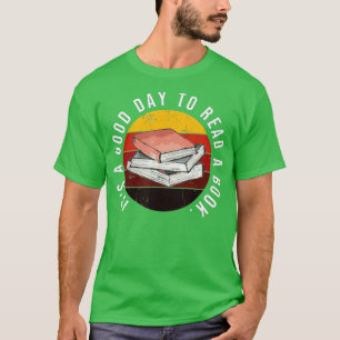 Book lovers Funny Reading Its a good day to read a T-Shirt