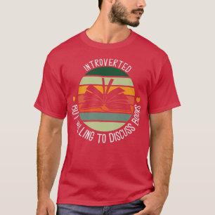 Book Lovers Introverted, Will Discuss Book Librari T-Shirt