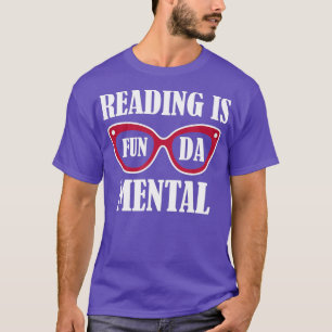 Book Lovers  Literature Bookworm Reading is Fundam T-Shirt