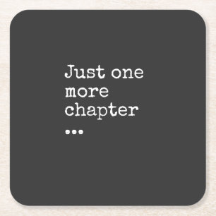 Book Lover's Mantra: Just One More Chapter Square Paper Coaster