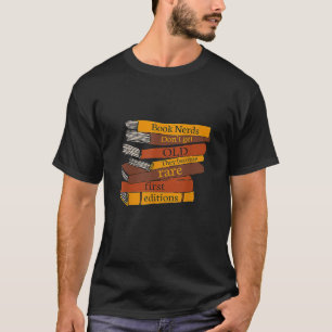 Book Nerds Don t Get Old They Become Rare First Ed T-Shirt