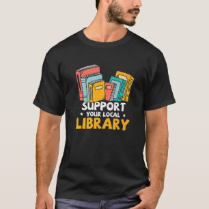 Book Nerds Support Your Local Library Librarian Re T-Shirt