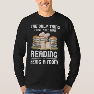 Book Reader Bookworm Librarian Novelist Mum Mother T-Shirt