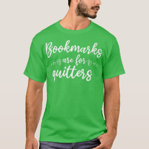 Book Reading Book Lover Bookworm Bookmarks Are For T-Shirt