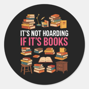 Book Reading It's Not Hoarding If It's Books Classic Round Sticker