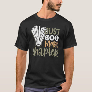 Book Reading Just One More Chapter Reader T-Shirt