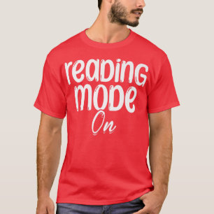 Book Reading Mode On Library Book Lover Reading Bo T-Shirt