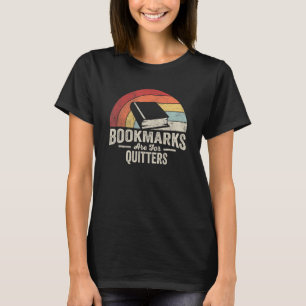 Book Reading  Retro Bookmarks Are For Quitters T-Shirt