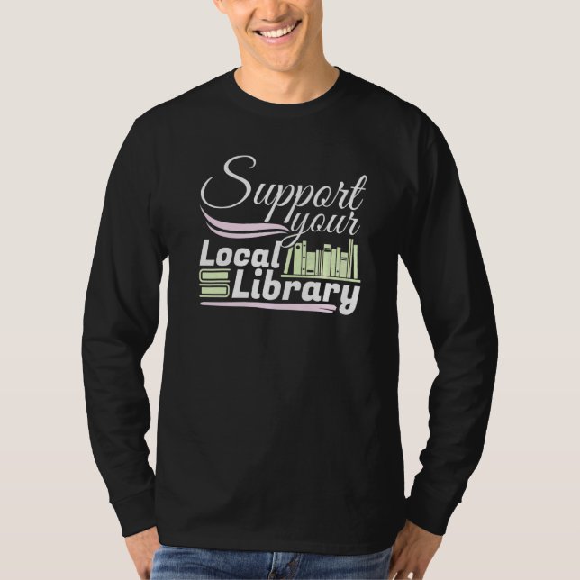 Book Reading Support Your Local Library  2 T-Shirt (Front)