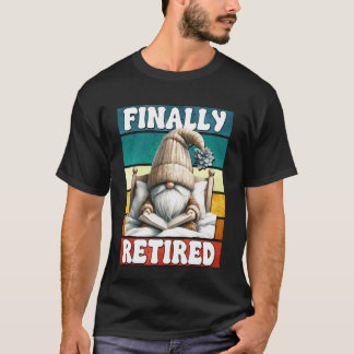 Book Retirement Gnome Love Reading Finally Retired T-Shirt