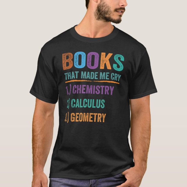Book That Made Me Cry  Teacher Math Science 1 T-Shirt (Front)