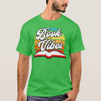 Book Vibes Reading Book Lover Bookworm Bookish Lib T-Shirt