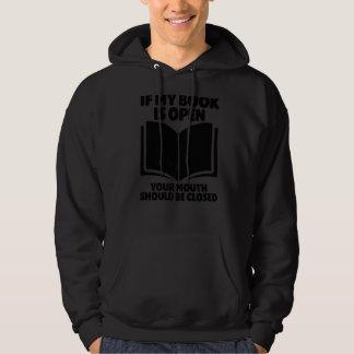 Book Worm If My Book Is Open Your Mouth Should Be  Hoodie