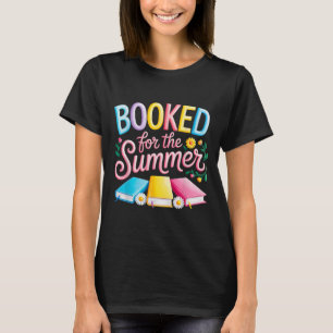 Booked For The Summer Reading Books Lover Literary T-Shirt