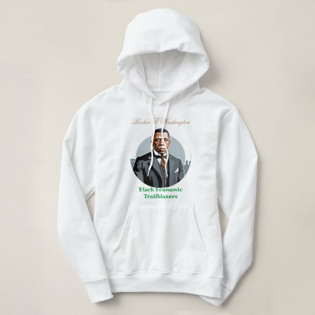 Booker T. Washington - Black Economic Trailblazers Hoodie (Design Front)