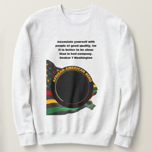 BOOKER T WASHINGTON Black History Month  Sweatshirt (Design Front)