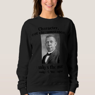 Booker T Washington Character Makes Man Black Hist Sweatshirt