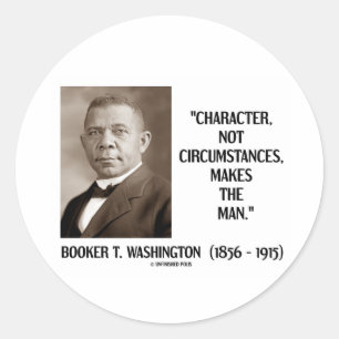 Booker T. Washington Character Not Circumstances Classic Round Sticker