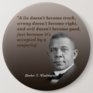 Booker T. Washington Quote On Truth, Right, Good 6 Cm Round Badge