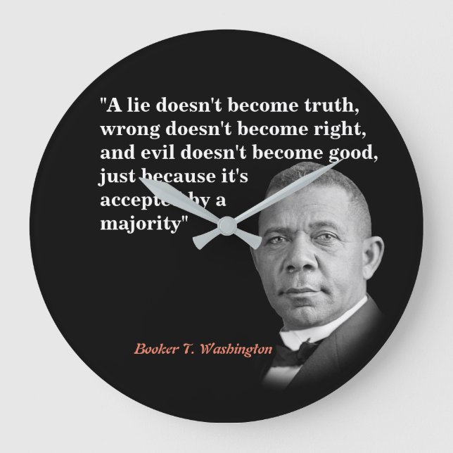 Booker T. Washington Quote On Truth, Right, Good Large Clock (Front)