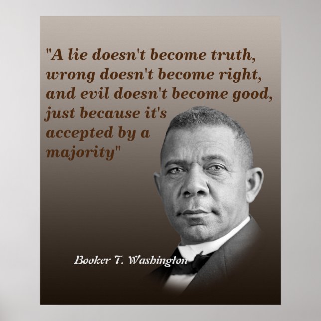 Booker T. Washington Quote On Truth, Right, Good Poster (Front)