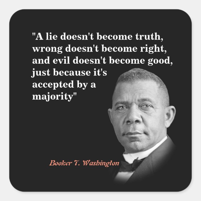 Booker T. Washington Quote On Truth, Right, Good Square Sticker (Front)