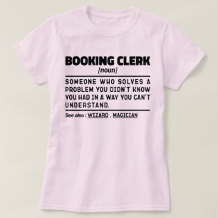 Booking Clerk Noun Definition Funny Sayings T-Shirt
