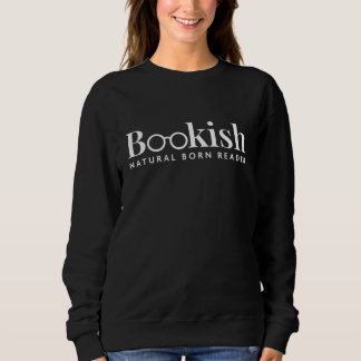 Bookish: Natural Born Reader Black Sweatshirt