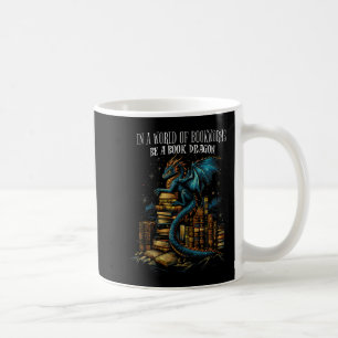 Bookish Quote In A World Of Bookworms Be A Book Dr Coffee Mug