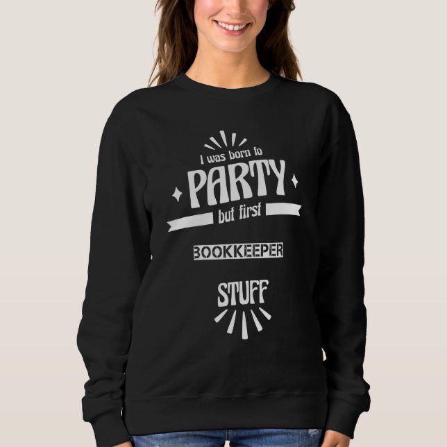 Bookkeeper  Disigned  For Job Appreciation Sweatshirt (Front)