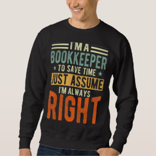 Bookkeeper  I´m always right  Bookkeeper Sweatshirt