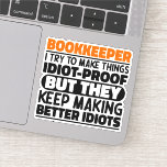 Bookkeeper I Try To Make Things Funny Quote Cool<br><div class="desc">Funny Bookkeeper Sayings "Bookkeeper I Try To Make Things Idiot Proof But They Keep Making Better Idiots". Grab this Funny Bookkeeper design as a funny gifts for an awesome mum,  dad or friend.</div>