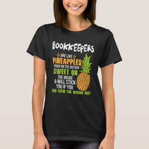 Bookkeepers Are Like Pineapples Work T-Shirt