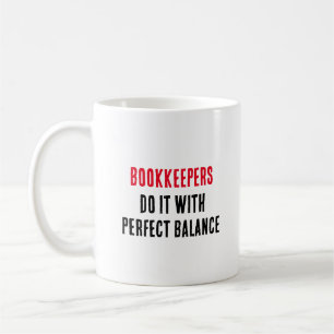 Bookkeepers do it with perfect balance coffee mug