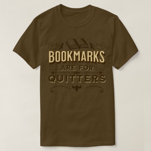 Bookmark Are For Quitters Reading Joke T-Shirt (Design Front)