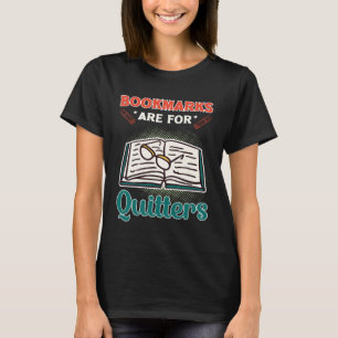 Bookmarks Are For Quitters Book Reading T-Shirt
