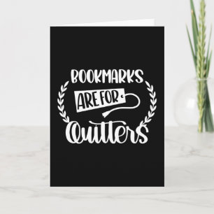 Bookmarks are for Quitters Card
