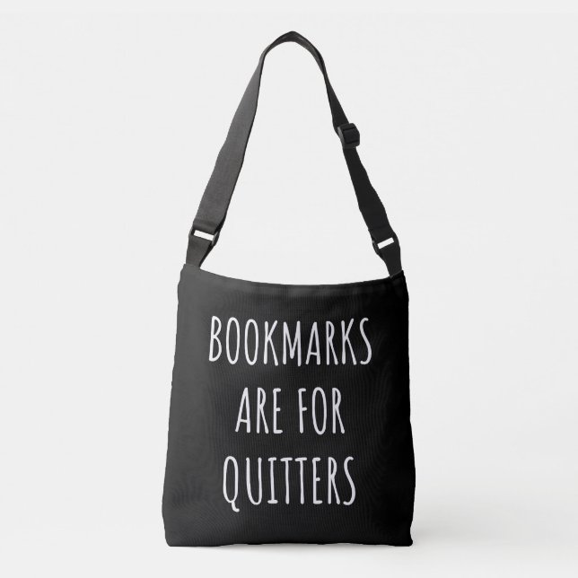 Bookmarks Are For Quitters Crossbody Bag (Front)