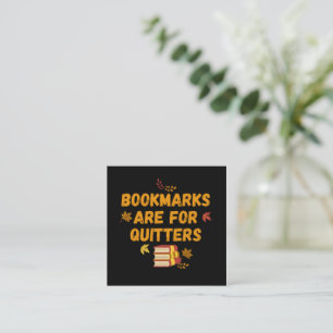 Bookmarks are for Quitters, funny Enclosure Card