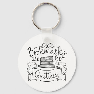 Bookmarks Are For Quitters Key Ring