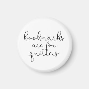 Bookmarks are for quitters magnet