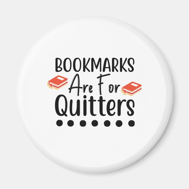 Bookmarks Are For Quitters Magnet (Front)