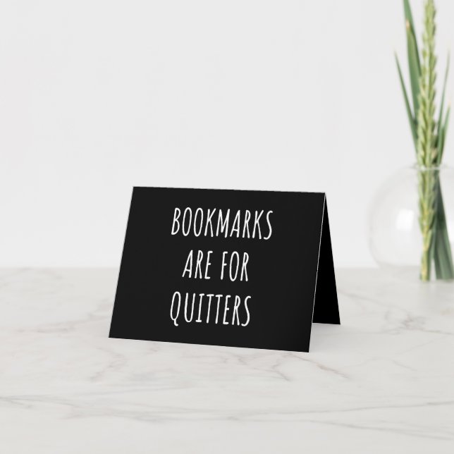 Bookmarks Are For Quitters Note Card (Front)