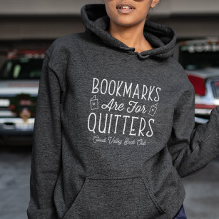 Bookmarks Are For Quitters Personalised Book Club Hoodie